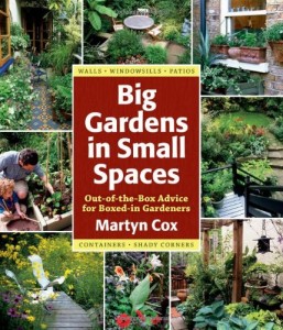 Big Gardens in Small Spaces: Out-of-the-Box Advice for Boxed-in Gardeners